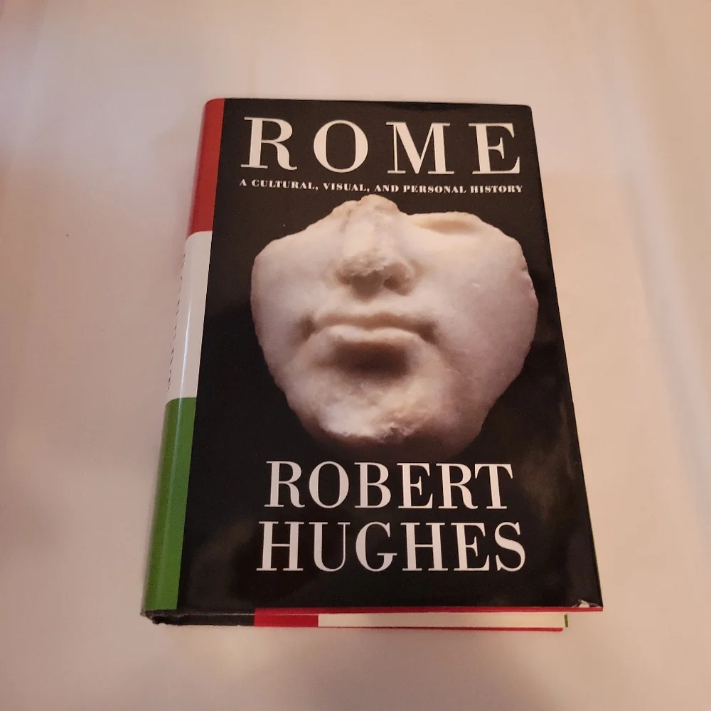 Rome A Cultural, Visual, and Personal History by Robert Hughes Book